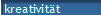 kreativit�t